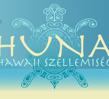 Huna - Hawai'i szellemi értékei, ősi tradíciók a gyakorlatban